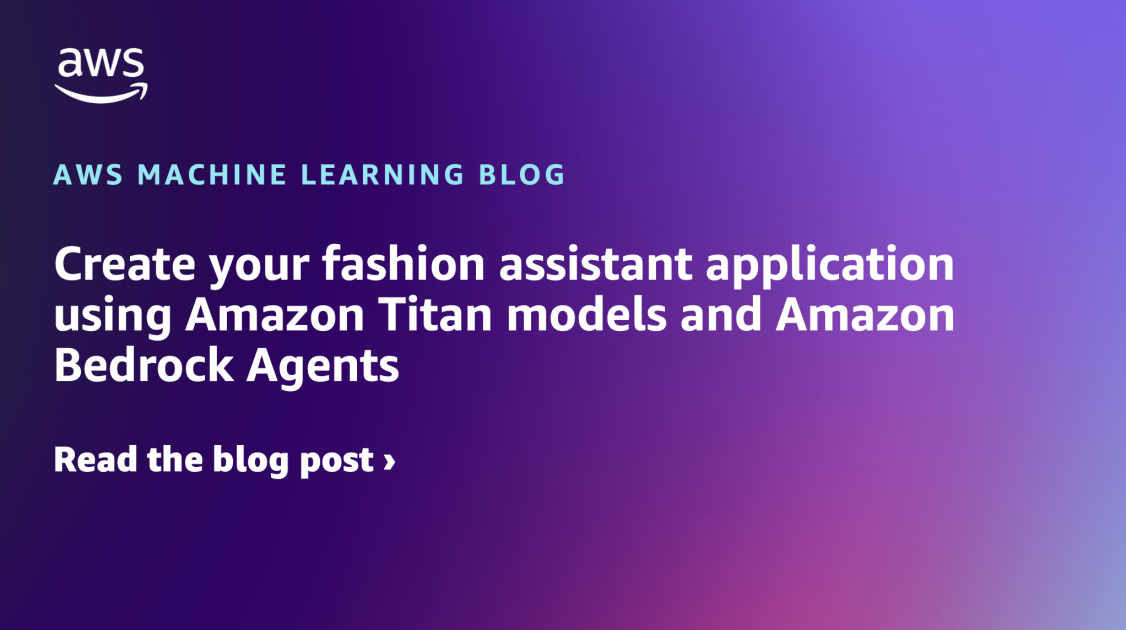 Cree su aplicación de asistente de moda utilizando modelos de Amazon Titan y agentes de Amazon Bedrock